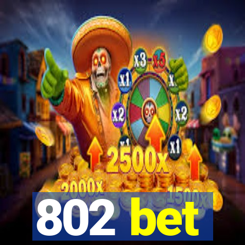 802 bet